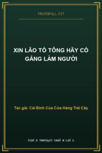 Xin Lão Tổ Tông Hãy Cố Gắng Làm Người