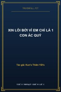 Xin Lỗi Bởi Vì Em Chỉ Là 1 Con Ác Quỷ