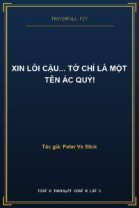 Xin Lỗi Cậu… Tớ Chỉ Là Một Tên Ác Quỷ!