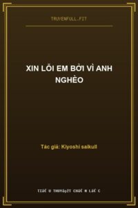 Xin Lỗi Em Bởi Vì Anh Nghèo