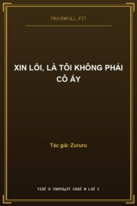 Xin Lỗi, Là Tôi Không Phải Cô Ấy