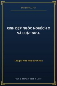 Xinh Đẹp Ngốc Nghếch O Và Luật Sư A