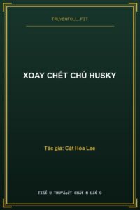 Xoay Chết Chú Husky