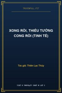Xong Rồi, Thiếu Tướng Cong Rồi (Tinh Tế)