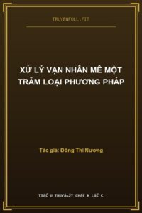 Xử Lý Vạn Nhân Mê Một Trăm Loại Phương Pháp