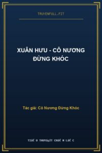 Xuân Hưu – Cô Nương Đừng Khóc