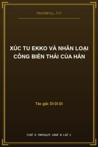Xúc Tu Ekko Và Nhân Loại Công Biến Thái Của Hắn