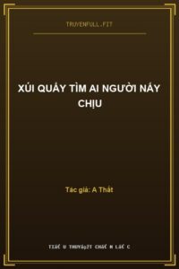 Xúi Quẩy Tìm Ai Người Nấy Chịu
