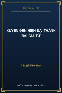 Xuyên Đến Hiện Đại Thành Bại Gia Tử