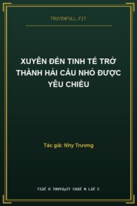 Xuyên Đến Tinh Tế Trở Thành Hải Cẩu Nhỏ Được Yêu Chiều