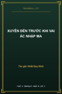Xuyên Đến Trước Khi Vai Ác Nhập Ma