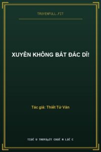 Xuyên Không Bất Đắc Dĩ!