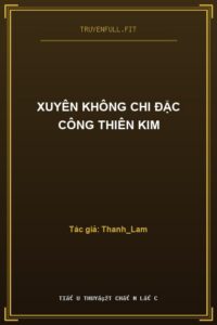 Xuyên Không Chi Đặc Công Thiên Kim