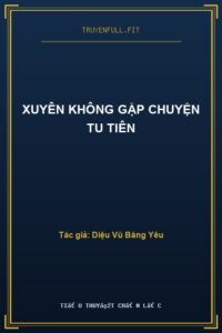 Xuyên Không Gặp Chuyện Tu Tiên