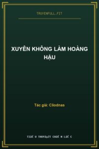 Xuyên Không Làm Hoàng Hậu