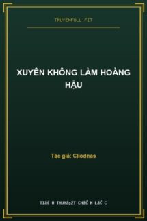 Xuyên Không Làm Hoàng Hậu