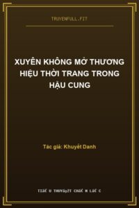Xuyên Không Mở Thương Hiệu Thời Trang Trong Hậu Cung