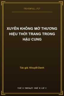 Xuyên Không Mở Thương Hiệu Thời Trang Trong Hậu Cung