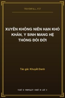 Xuyên Không Niên Hạn Khó Khăn, Y Sinh Mang Hệ Thống Đổi Đời