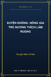 Xuyên Không: Nông Gia Trù Nương Thích Làm Ruộng