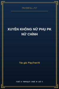 Xuyên Không Nữ Phụ Pk Nữ Chính