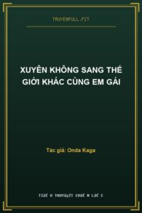 Xuyên Không Sang Thế Giới Khác Cùng Em Gái
