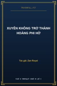 Xuyên Không Trở Thành Hoàng Phi Hờ