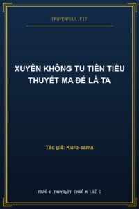 Xuyên Không Tu Tiên Tiểu Thuyết Ma Đế Là Ta