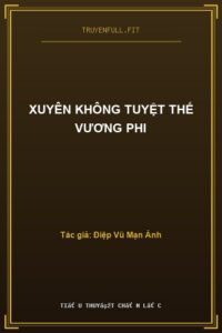 Xuyên Không Tuyệt Thế Vương Phi