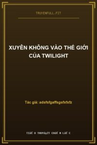 Xuyên không vào thế giới của Twilight