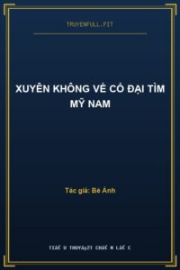 Xuyên Không Về Cổ Đại Tìm Mỹ Nam