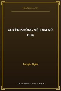 Xuyên Không Về Làm Nữ Phụ