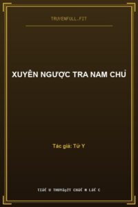 Xuyên Ngược Tra Nam Chủ