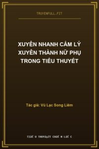 Xuyên Nhanh Cẩm Lý Xuyên Thành Nữ Phụ Trong Tiểu Thuyết