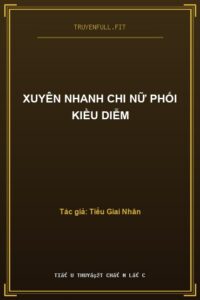 Xuyên Nhanh Chi Nữ Phối Kiều Diễm