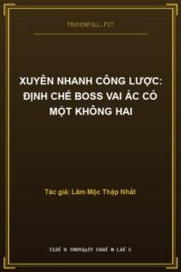 Xuyên Nhanh Công Lược: Định Chế Boss Vai Ác Có Một Không Hai