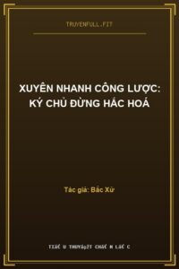 Xuyên Nhanh Công Lược: Ký Chủ Đừng Hắc Hoá