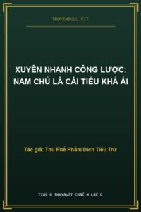 Xuyên Nhanh Công Lược: Nam Chủ Là Cái Tiểu Khả Ái