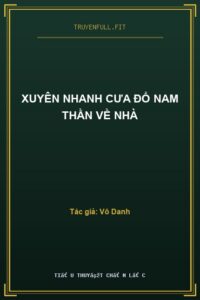Xuyên Nhanh Cưa Đổ Nam Thần Về Nhà