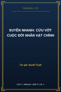 Xuyên Nhanh: Cứu Vớt Cuộc Đời Nhân Vật Chính