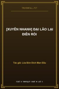 [Xuyên Nhanh] Đại Lão Lại Điên Rồi