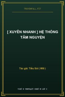 [ XUYÊN NHANH ] HỆ THỐNG TÂM NGUYỆN