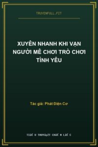 Xuyên Nhanh Khi Vạn Người Mê Chơi Trò Chơi Tình Yêu