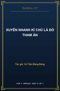 Xuyên Nhanh Kí Chủ Là Đồ Tham Ăn
