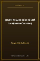 Xuyên Nhanh: Kí Chủ Nhà Ta Bệnh Không Nhẹ