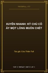 Xuyên Nhanh: Ký Chủ Cô Ấy Một Lòng Muốn Chết