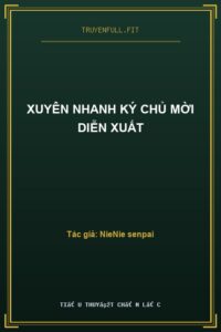 Xuyên Nhanh Ký Chủ Mời Diễn Xuất