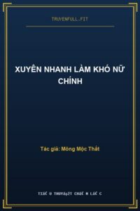 Xuyên Nhanh Làm Khó Nữ Chính
