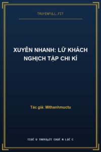 Xuyên Nhanh: Lữ Khách Nghịch Tập Chi Kí