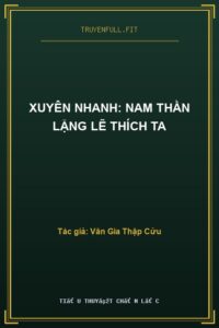 Xuyên Nhanh: Nam Thần Lặng Lẽ Thích Ta